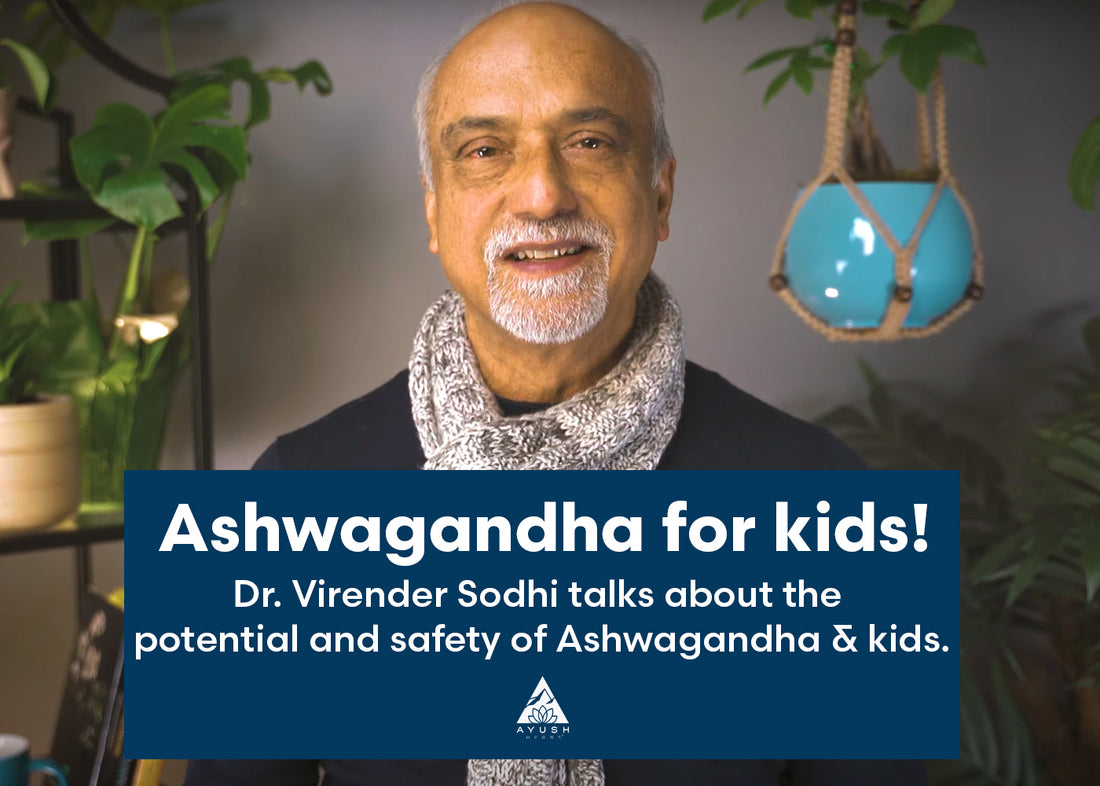 Ashwagandha for kids! Dr. Virender Sodhi talks about the potential and safety of Ashwagandha & kids.