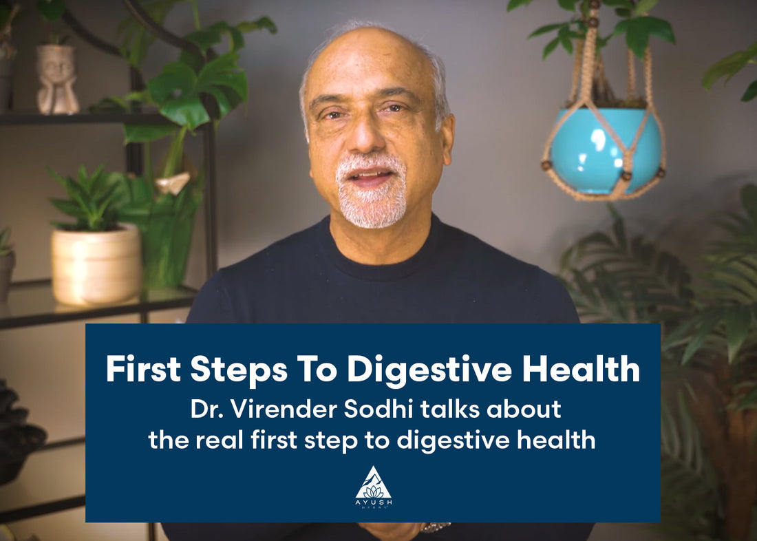 The Real First Step to Digestive Health, with Dr. Virender Sodhi from Ayush Herbs®.